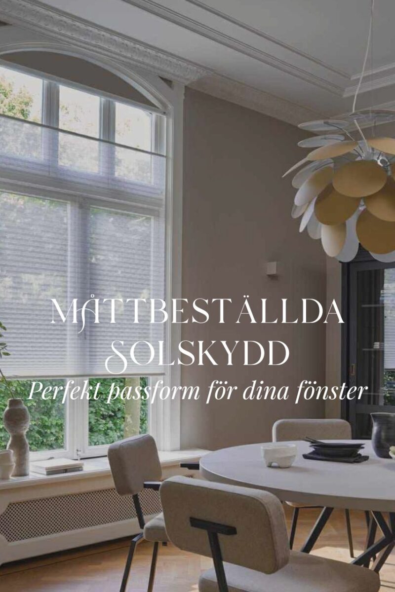 Måttbeställda solskydd - perfekt passform för dina fönster